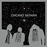 CHICANO BATMAN 2018
