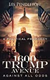 1600 Trump Avenue: Against All Odds - A Political Prophecy