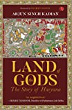 LAND OF THE GODS: THE STORY OF HARYANA