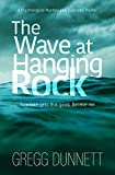 The Wave at Hanging Rock: A psychological thriller with soul... (The Sinister Coast Collection)