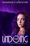 THE UNDOING: A YA Near Future Dystopian Series (Book 1 of The Undoing Trilogy)