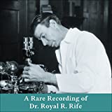 A Rare Recording of Dr. Royal R. Rife