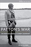 Patton's War: An American Generals Combat Leadership, Volume I: November 1942July 1944 (Volume 1) (American Military Experience)