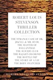 Robert Louis Stevenson Thriller Collection: The Strange Case of Dr. Jekyll & Mr. Hyde, The Master of Ballantrae, The Suicide Club, The Rajah's ... Imp, The Story of a Lie, The Body Snatcher