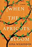 When the Apricots Bloom: A Novel of Riveting and Evocative Fiction