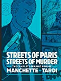 Streets of Paris, Streets of Murder: The Complete Graphic Noir of Machette & Tardi Vol. 2: The Complete Noir Of Manchette and Tardi Vol. 2