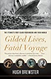 Gilded Lives, Fatal Voyage: The Titanic's First-Class Passengers and Their World