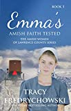 Emma's Amish Faith Tested: An Amish Fiction Christian Novel (The Amish Women of Lawrence County Book 1)