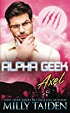 Alpha Geek: Axel