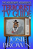 The Housewife Assassin's Terrorist TV Guide (Romantic Mystery Suspense): Pulp Thrillers (Housewife Assassin Series Book 14)