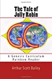The Tale of Jolly Robin: A Genesis Curriculum Rainbow Reader (Red Series) (Volume 1)