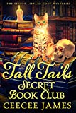 Tall Tails Secret Book Club: The Secret Library Cozy Mysteries