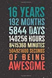 16 Years 192 Months Years Of Being Awesome: Funny 16 Year Old Gifts Happy 16th Birthday Gift Ideas / Journal / Notebook / Diary / Greeting Card Alternative for Boys & Girls