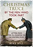 Christmas Truce by the Men Who Took Part: Letters from the 1914 Ceasefire on the Western Front