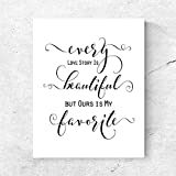 Every Love Story Is Beautiful But Ours Is My Favorite Decor Wedding Quotes Love Engagement Table Sign Deco Reception Signage Chic Art 8x10 Inches No Frame