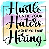 Hustle Until Your Haters Ask if You Are Hiring Sublimation Transfer Ready to Press, Sublimation Design, Ready to Use, Sub, Shirt/Mug Sizes (Adult x1-8.5+")