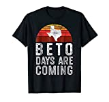 Beto Days Are Coming Shirt, Texas Retro Vintage Distressed