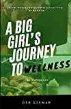 A Big Girl's Journey to Wellness: The Cookbook