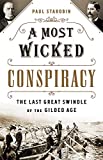 A Most Wicked Conspiracy: The Last Great Swindle of the Gilded Age