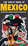 The Great Book of Mexico: Interesting Stories, Mexican History & Random Facts About Mexico (History & Fun Facts 2)