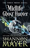 Midlife Ghost Hunter: A Paranormal Women's Fiction (The Forty Proof Series Book 4)