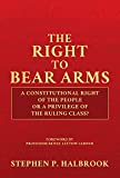 The Right to Bear Arms: A Constitutional Right of the People or a Privilege of the Ruling Class?