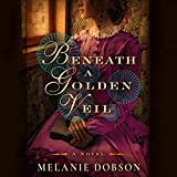 Beneath a Golden Veil: A Novel