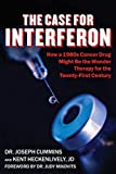 Case for Interferon: How a 1980s Cancer Drug Might Be the Wonder Therapy for the Twenty-First Century