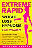 Extreme Rapid Weight Loss Hypnosis for Women: The Complete Guide to Your Lasting Natural Weight Loss - A Rapid Method to Stop Emotional Eating with Guided Meditations and Positive Affirmations