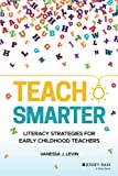 Teach Smarter: Literacy Strategies for Early Childhood Teachers