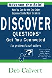 DISCOVER Questions Get You Connected: for professional sellers