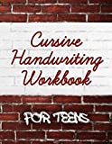 Cursive Handwriting Workbook for Teens: Beginners practice book for teens and young adults learning how to write in cursive