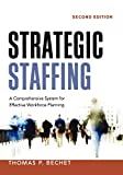 Strategic Staffing: A Comprehensive System for Effective Workforce Planning