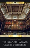 The Complete Harvard Classics - ALL 71 Volumes:: The Five Foot Shelf & The Shelf of Fiction: The Famous Anthology of the Greatest Works of World Literature