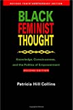 Black Feminist Thought: Knowledge, Consciousness, and the Politics of Empowerment (Revised 10th Anniv 2nd Edition)