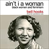 Ain't I a Woman: Black Women and Feminism (2nd Edition)