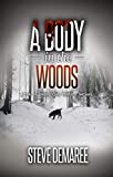 A Body in the Woods (Book 16 Dekker Cozy Mystery Series)