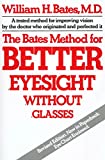 The Bates Method for Better Eyesight Without Glasses