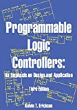 Programmable Logic Controllers: An Emphasis on Design and Application, Third Edition