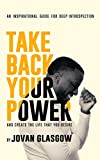 Take Back Your Power: An Inspirational Guide For Deep Introspection