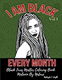 Black Lives Matter Coloring Book - I Am Black Every Month: Gift for African American Women and Girls - Black Women Are Dope - Melanin By Nature (Black Lives Matter Coloring Books For Young and Old)
