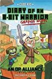Diary of an 8-Bit Warrior Graphic Novel: An OP Alliance (Volume 1) (8-Bit Warrior Graphic Novels)