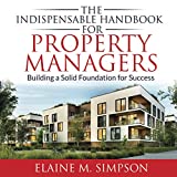 The Indispensable Handbook for Property Managers: Building a Solid Foundation for Success