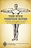 The Five Tibetan Rites: Ancient Anti-Aging Secrets of the Five Tibetan Rites