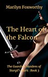 The Heart of the Falcon: The Guardian Maidens Book 3