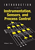 Introduction to Instrumentation, Sensors, and Process Control (Artech House Sensors Library)