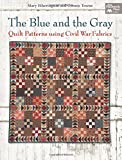 The Blue and the Gray: Quilt Patterns using Civil War Fabrics