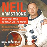 Neil Armstrong : The First Man to Walk on the Moon - Biography for Kids 9-12 | Children's Biography Books