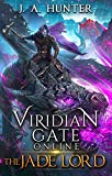 Viridian Gate Online: The Jade Lord: A LitRPG Adventure (The Viridian Gate Archives Book 3)