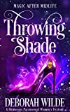 Throwing Shade: A Humorous Paranormal Women's Fiction (Magic After Midlife Book 1)